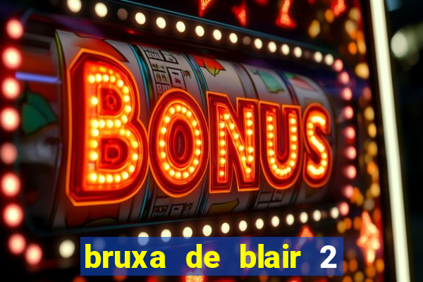 bruxa de blair 2 filme completo dublado